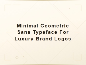 Minimal Geometric Sans Typefaces for Luxury Brand Logos