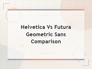 Helvetica vs Futura Geometric Sans Comparison
